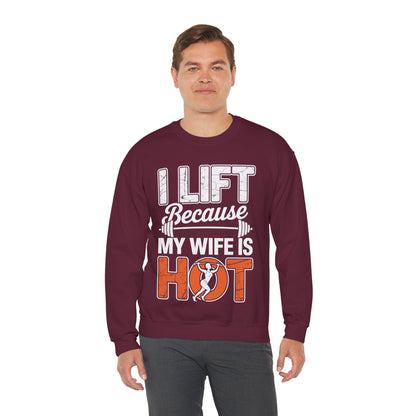 I lift because my wife is hot - powerlifter workout fitness Sweatshirt
