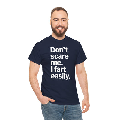 Funny Don't Scare Me I Fart Easily Sarcastic Humor Hilarious T-Shirt