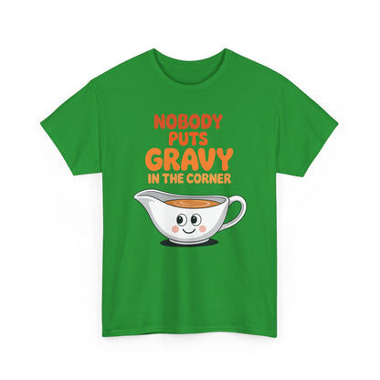 Nobody Puts Gravy in the Corner Funny Cute Thanksgiving Food T-Shirt