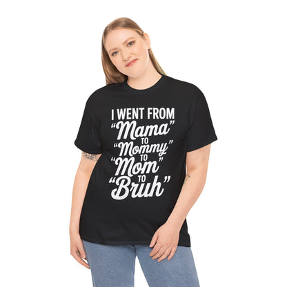 I Went From Mama to Mommy Mom Bruh Funny Mothers Day Women T-Shirt
