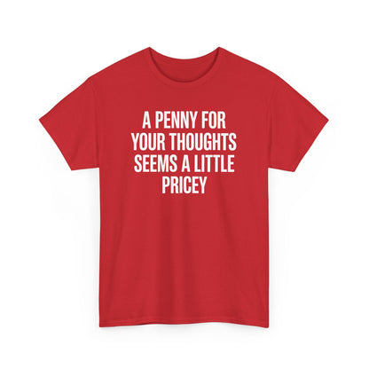 Funny Penny For Your Thoughts Sarcastic Joke T-Shirt