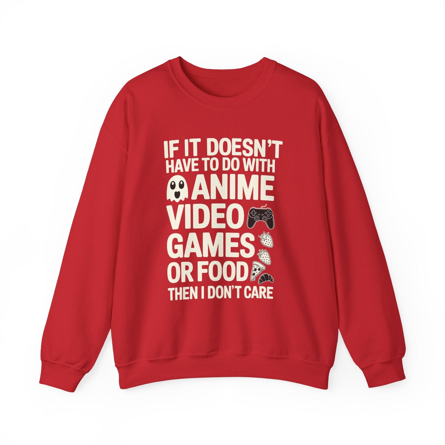 If It’s Not Anime, Video Games, or Food I Don’t Care Sweatshirt
