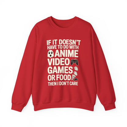 If It’s Not Anime, Video Games, or Food I Don’t Care Sweatshirt