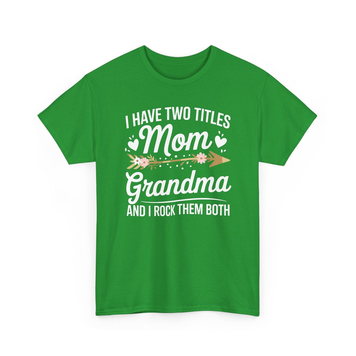 I Have Two Titles Mom And Grandma Mothers Day Gifts T-Shirt