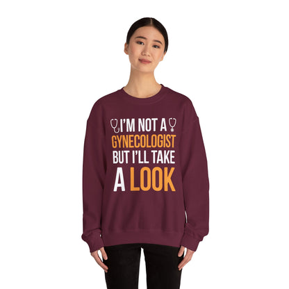 I'm Not A Gynecologist But I'll Take A Look Adult Humor Sweatshirt