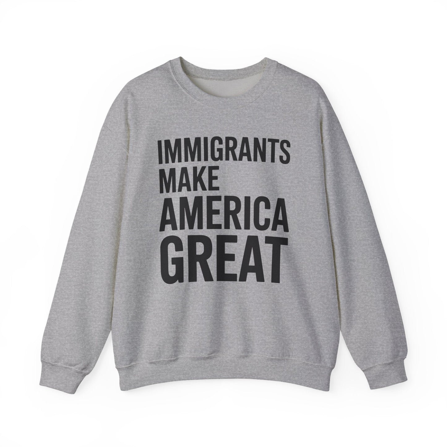 Immigrants Make America Great Sweatshirt