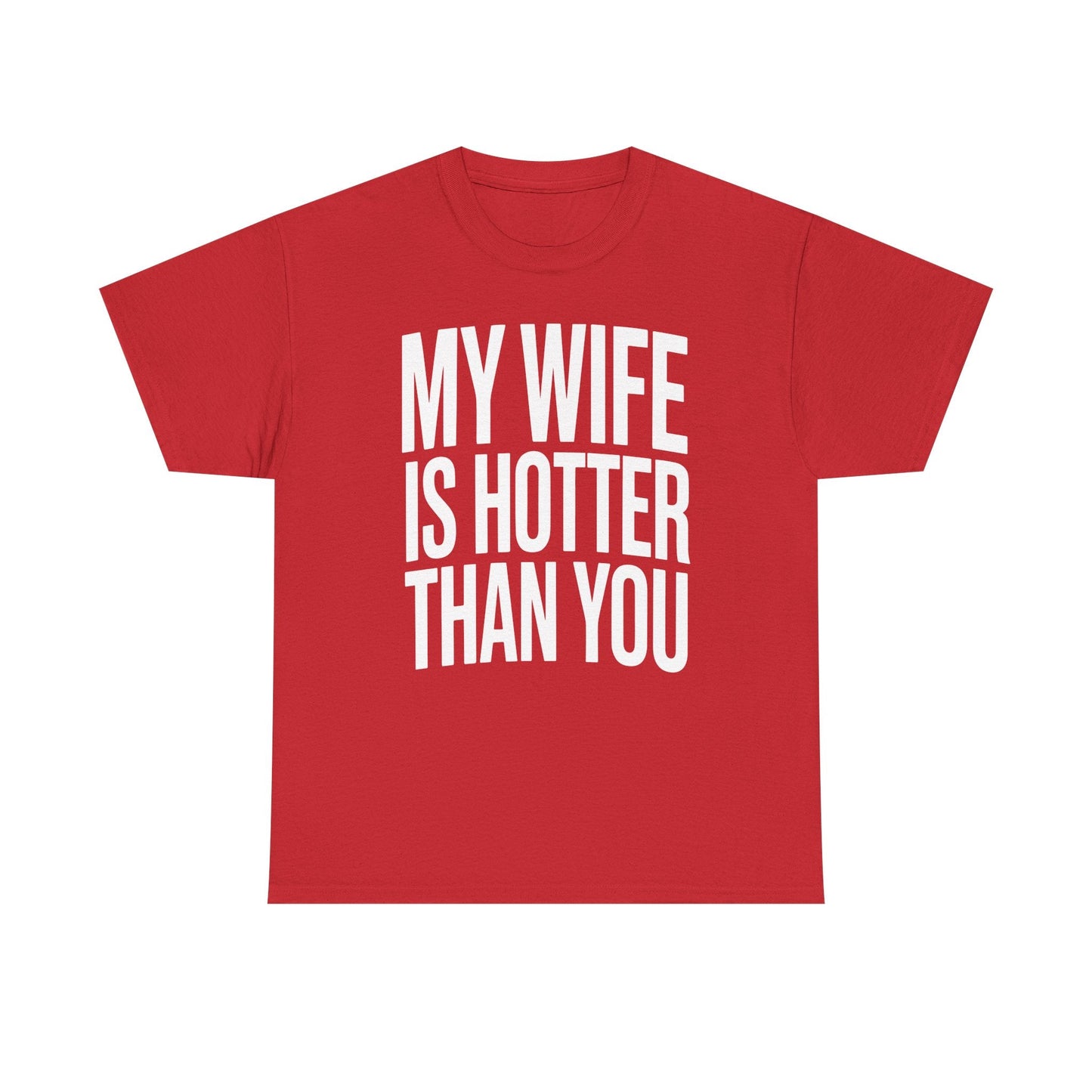 Funny My Wife Is Hotter Than You Sarcastic Saying T-Shirt