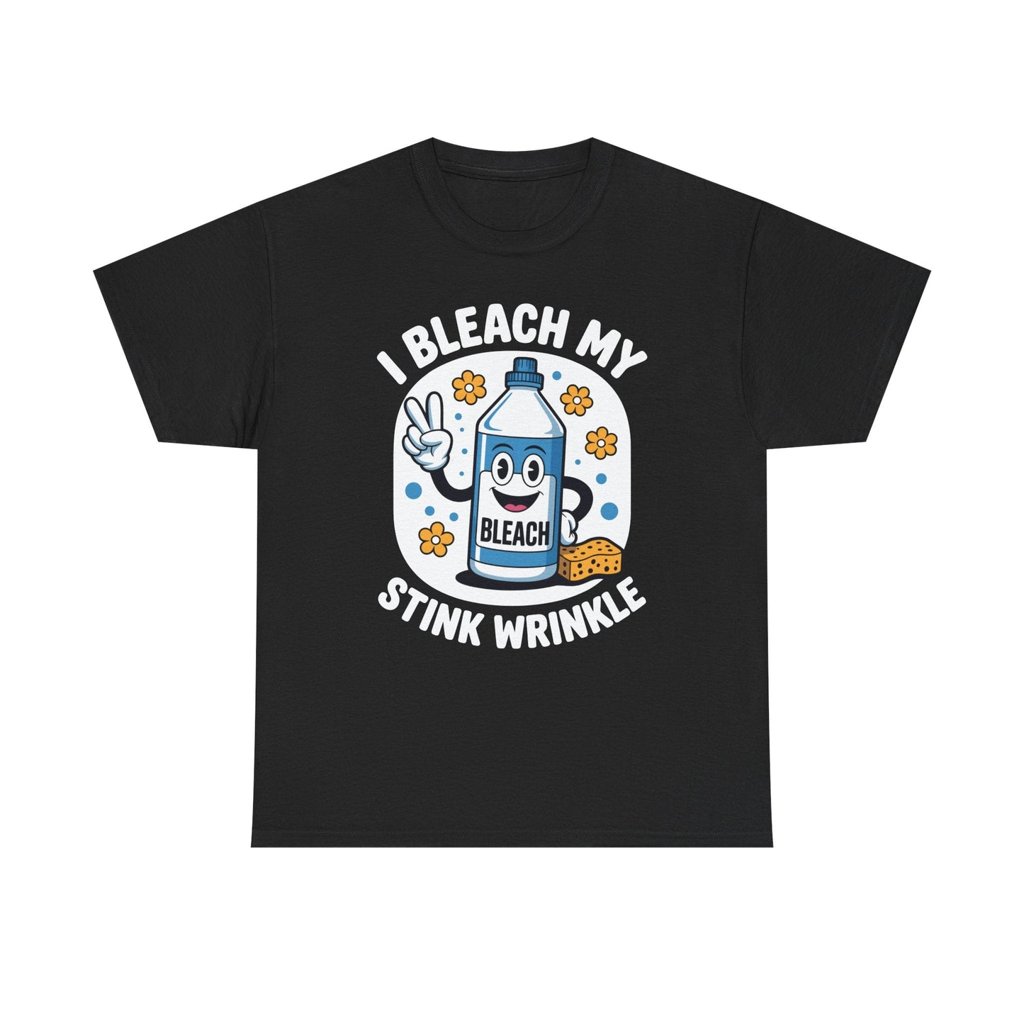 I Bleach My Stink Wrinkle Funny Sarcastic embarrassing Meme T-Shirt