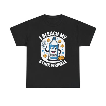 I Bleach My Stink Wrinkle Funny Sarcastic embarrassing Meme T-Shirt