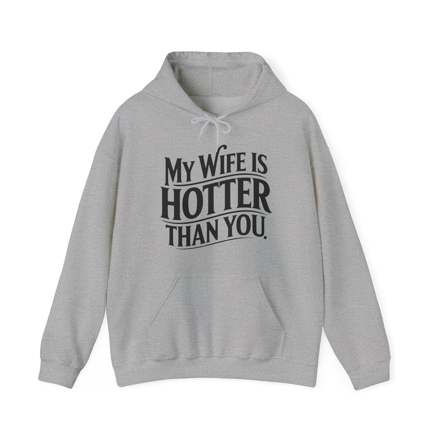 Funny My Wife Is Hotter Than You Sarcastic Saying  Hoodie