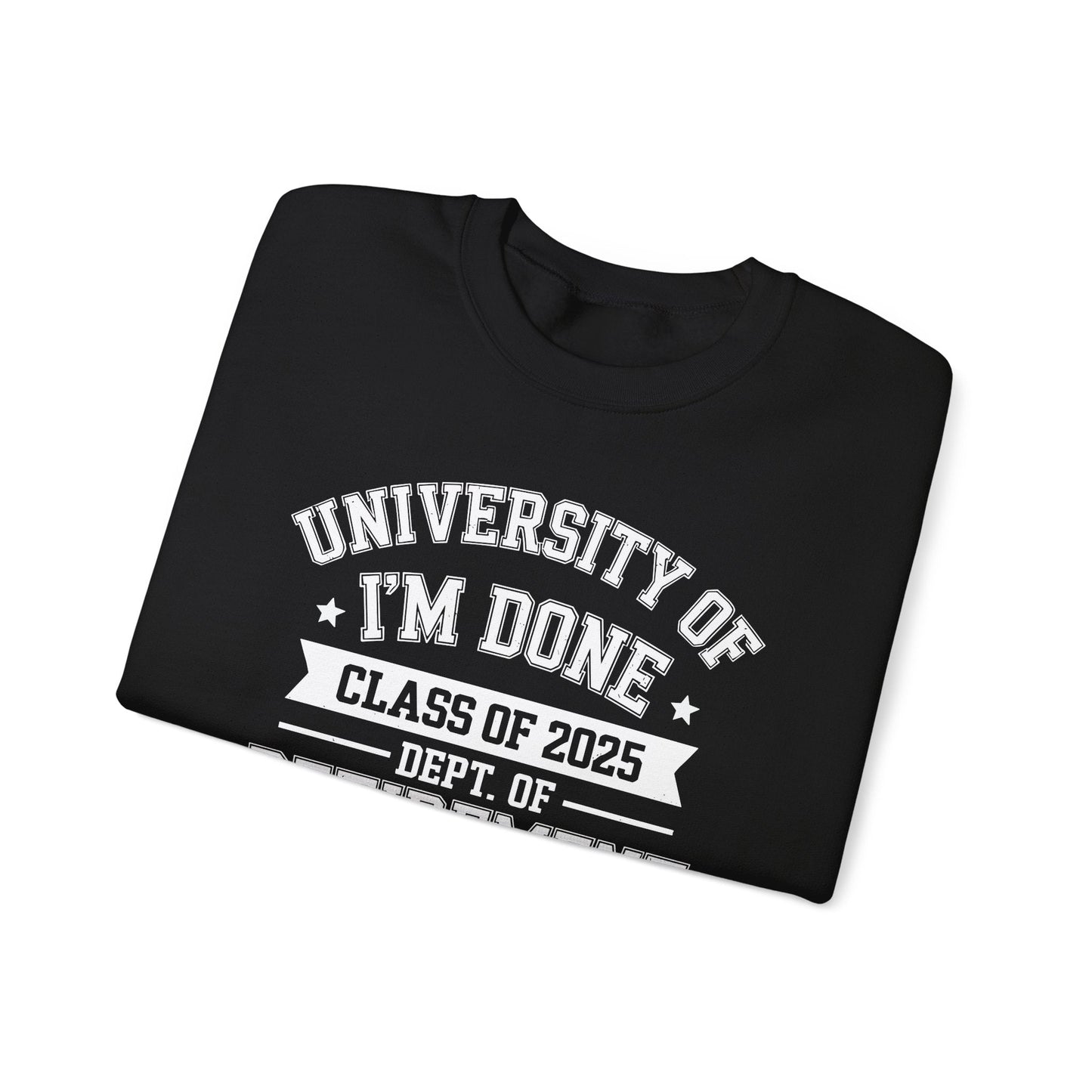 Funny University Of I'm Done Class Of 2025 Teacher Retirement Sweatshirt