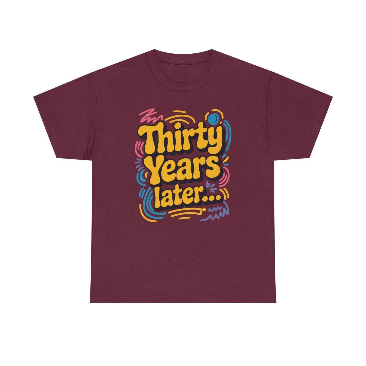 Thirty Years Later 30 Years 30th Birthday Party Funny Meme T-Shirt