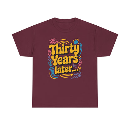 Thirty Years Later 30 Years 30th Birthday Party Funny Meme T-Shirt