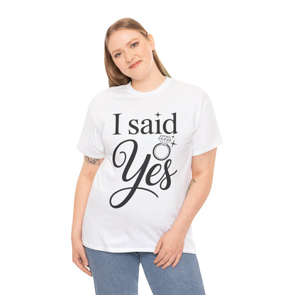 Funny I Said Yes Engagement Announcement Couple Sayings T-Shirt