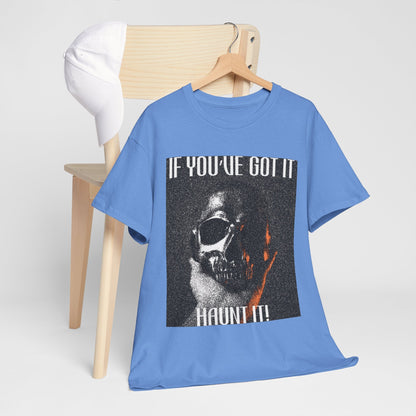 If You've Got It, Haunt It Spooky Halloween T-Shirt