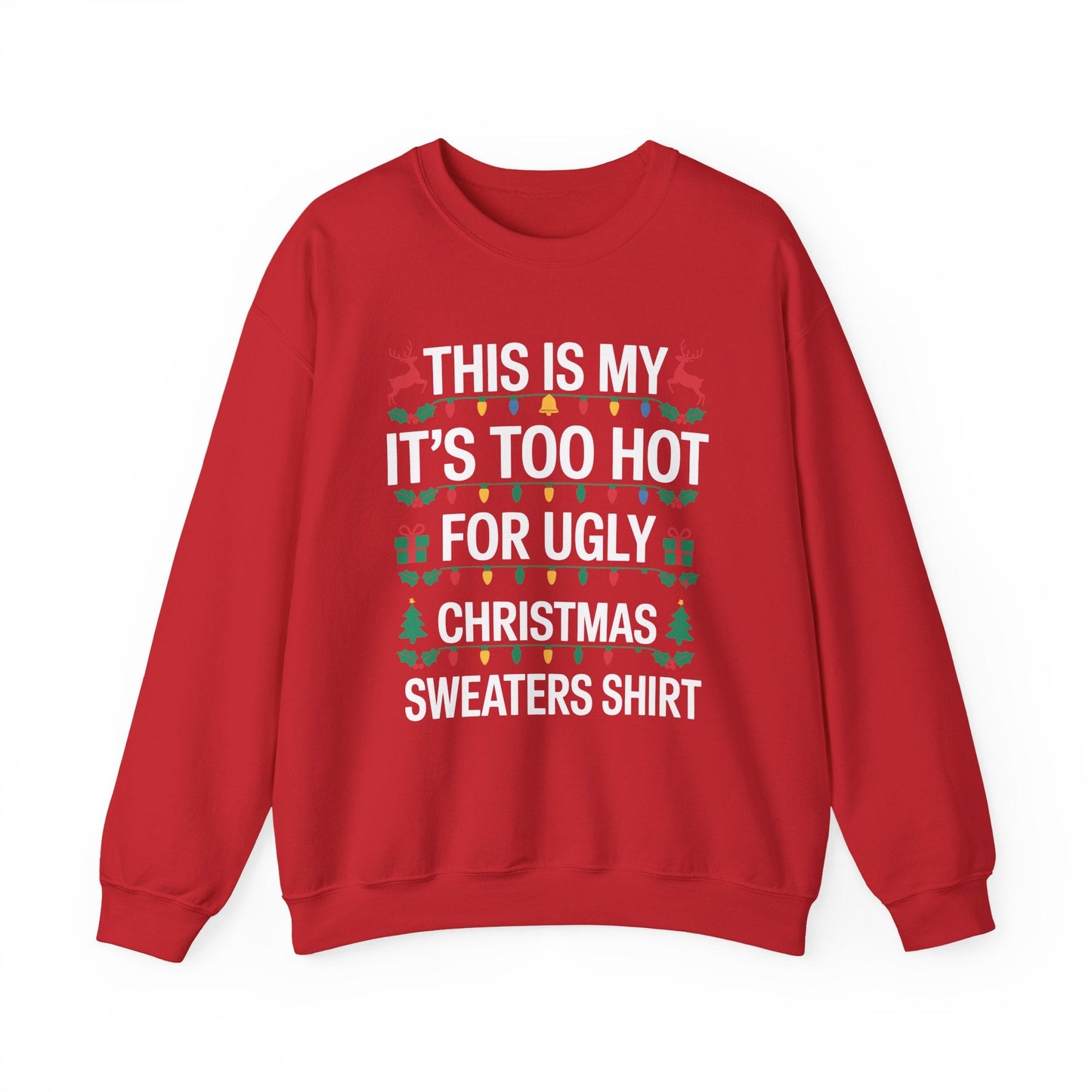 Too Hot for Ugly Christmas Sweater Funny Xmas Women Men  Sweatshirt