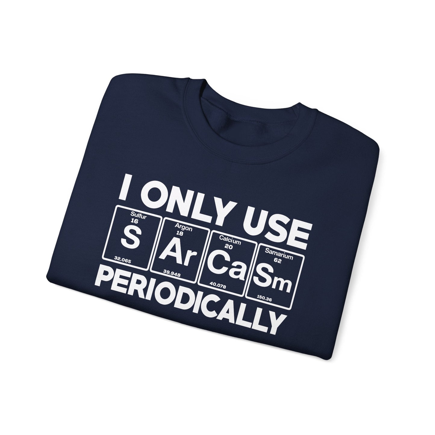 Sarcasm Periodic Table Element Weird Science Joke Gift Sweatshirt