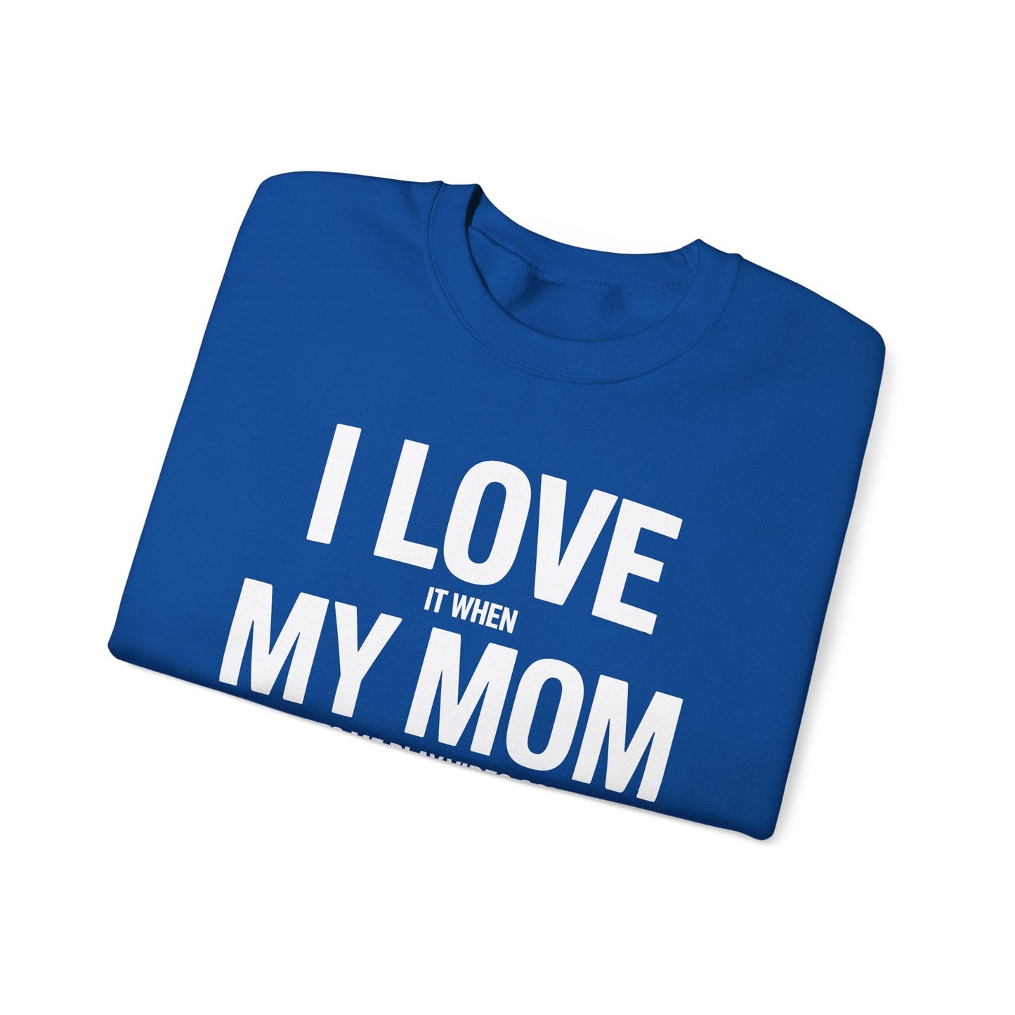 Funny I love my mom sarcastic video games gift Sweatshirt