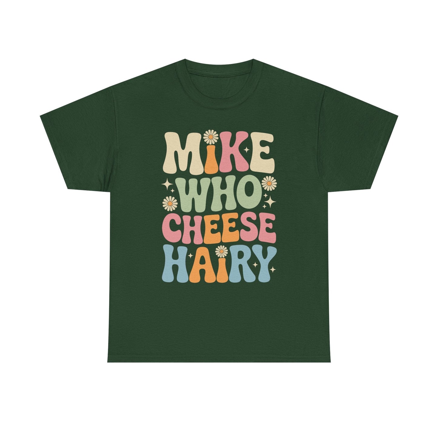 Funny Mike Who Cheese Hairy Sarcastic Meme T-Shirt