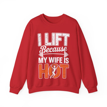 I lift because my wife is hot - powerlifter workout fitness Sweatshirt