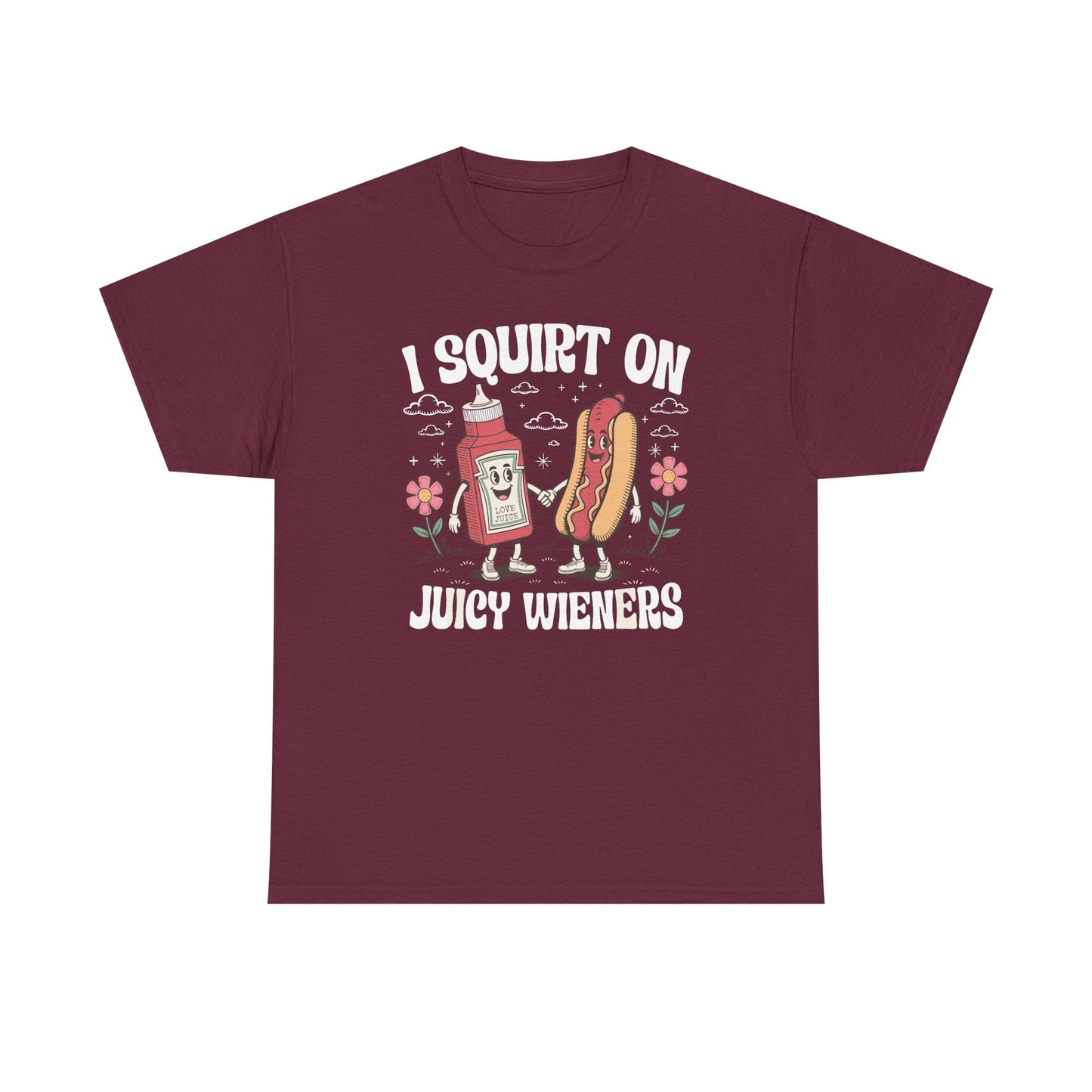 I Squirt On Juicy Wieners, Funny Juicy Wieners Meme T-Shirt