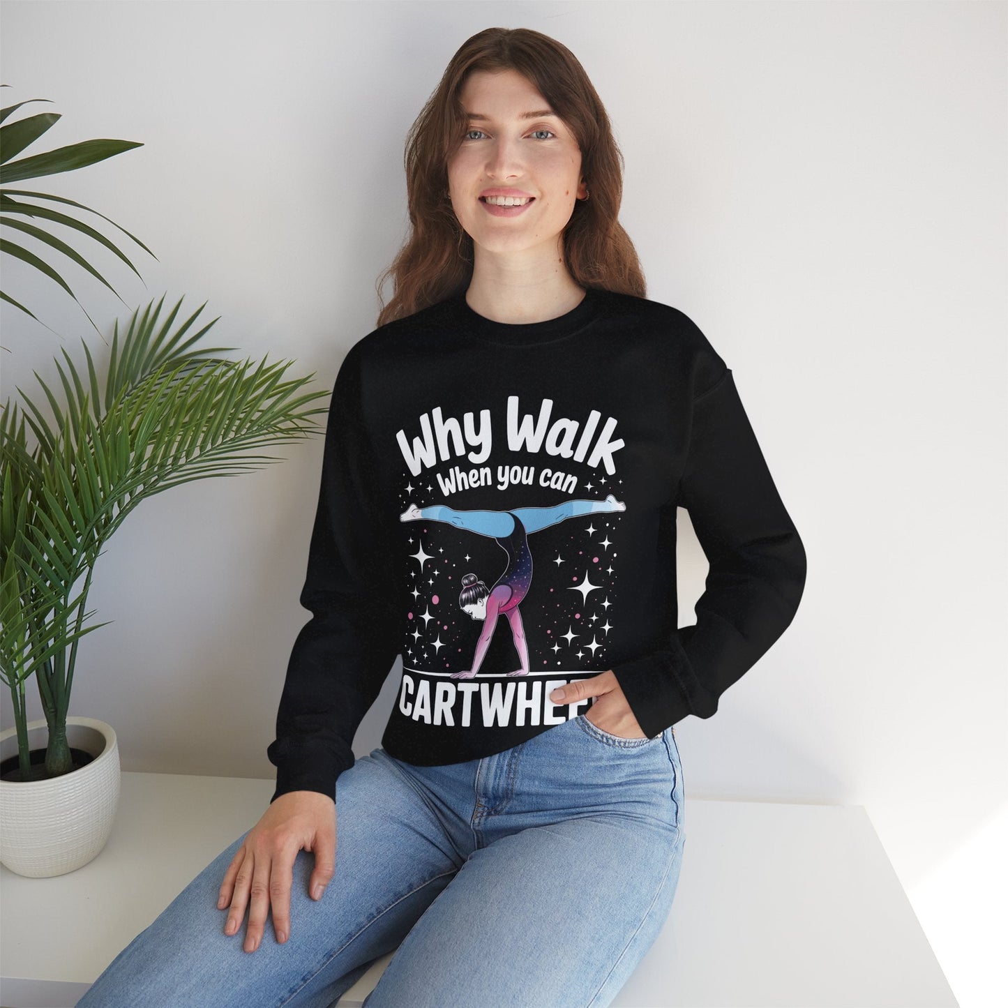 Why Walk When You can Cartwheel Gymnast Girls Gymnastics Sweatshirt
