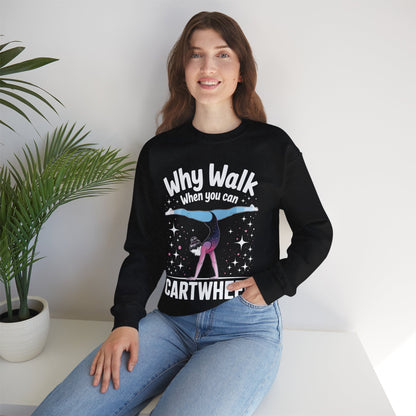 Why Walk When You can Cartwheel Gymnast Girls Gymnastics Sweatshirt