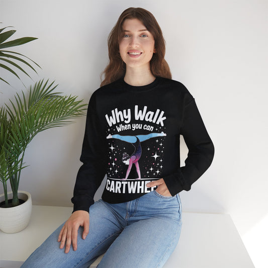 Why Walk When You can Cartwheel Gymnast Girls Gymnastics Sweatshirt