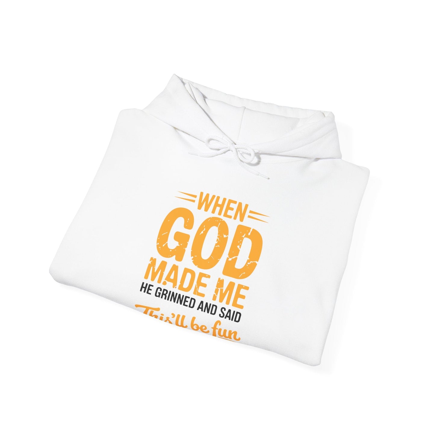 Funny Saying When God Made Me Funny Quote Hoodie