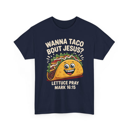 Wanna Taco Bout Jesus Cinco de Mayo Christian T-Shirt Men Women