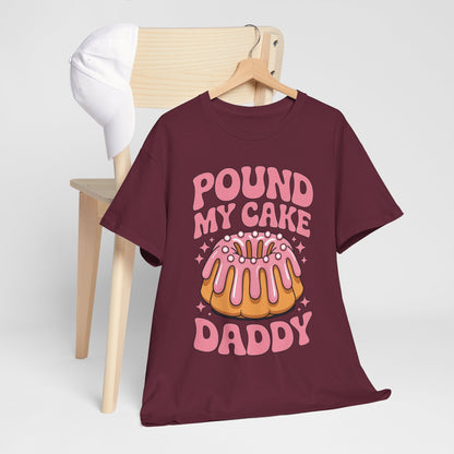 Inappropriate Pound My Cake Daddy Embarrassing Adult Humor T-Shirt