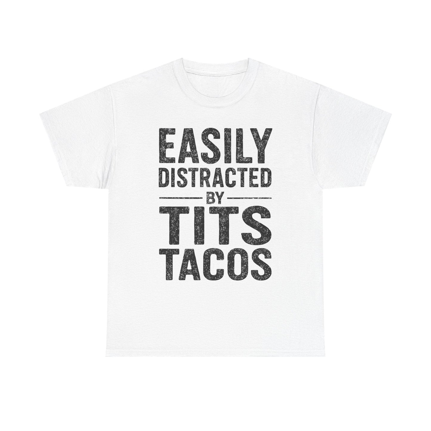 Men's Easily Distracted By Tits and Tacos Adult Humor Gift T-Shirt