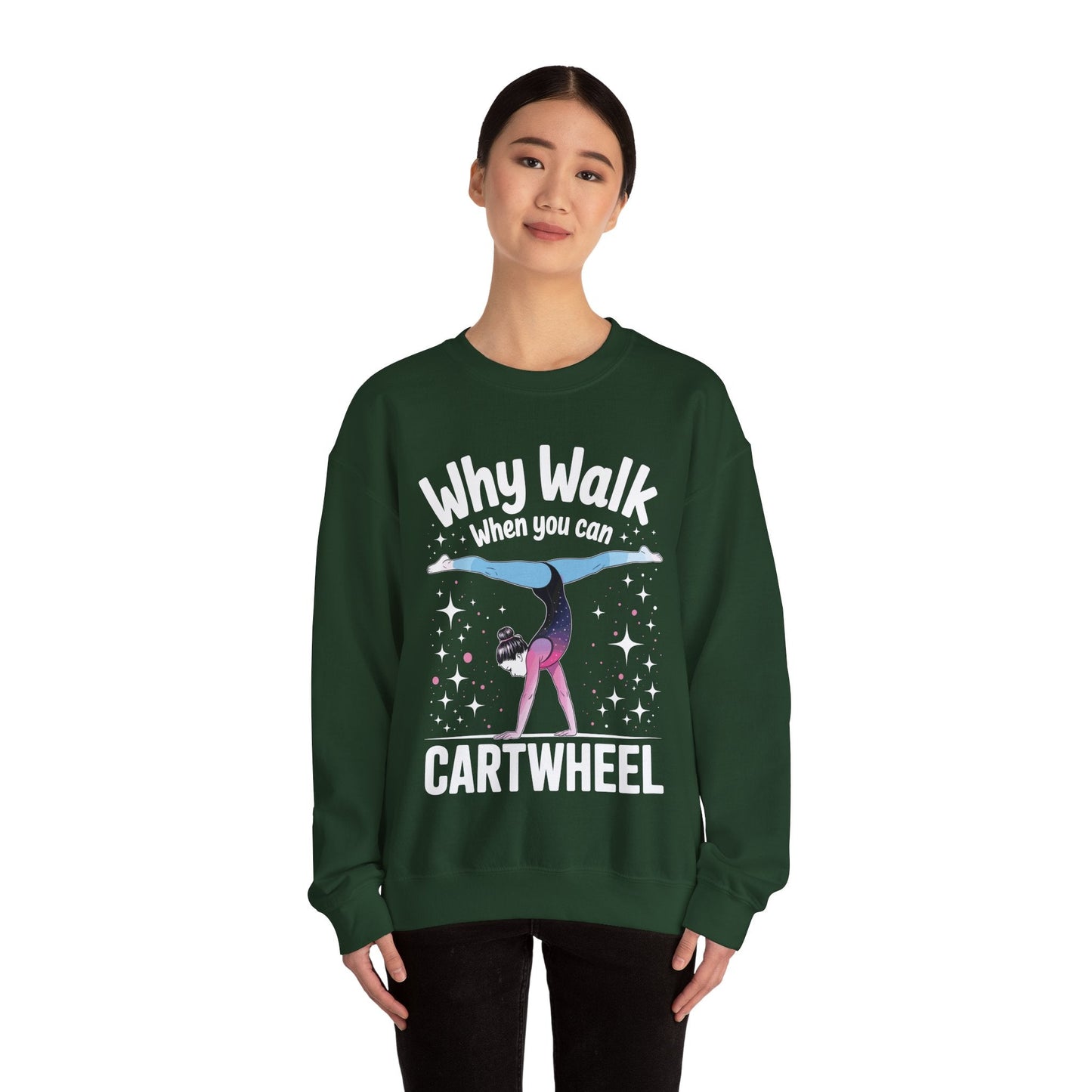 Why Walk When You can Cartwheel Gymnast Girls Gymnastics Sweatshirt