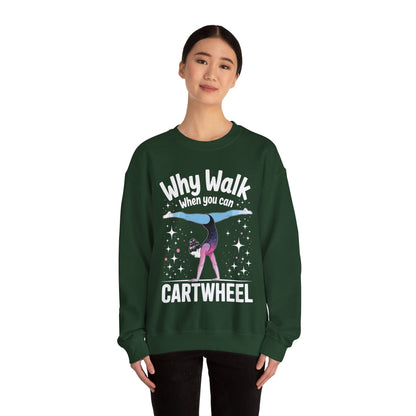 Why Walk When You can Cartwheel Gymnast Girls Gymnastics Sweatshirt