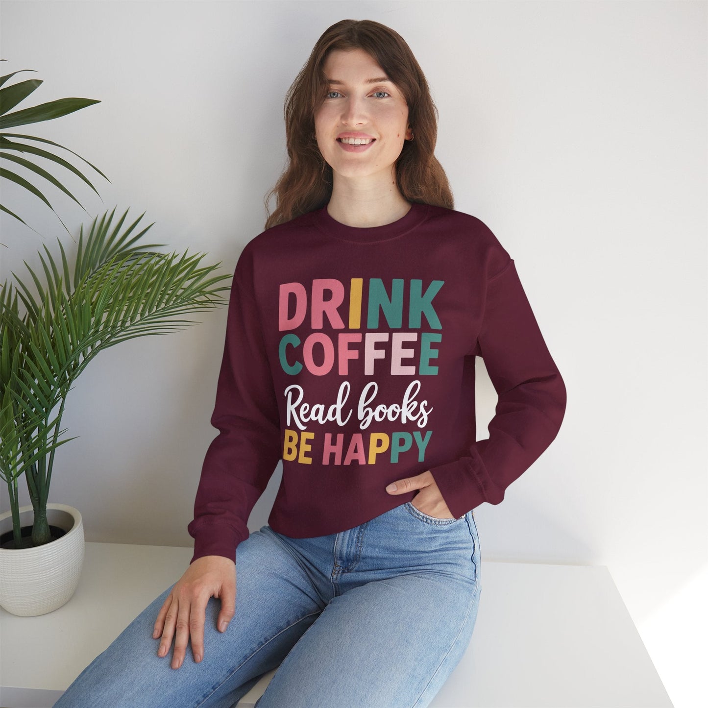 Drink Coffee Read Books Be Happy Sweatshirt