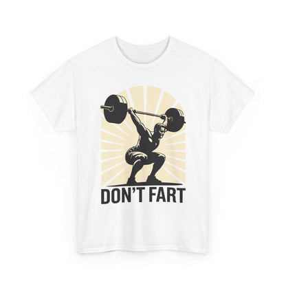 Don't Fart Fitness Gym Workout Weights Squat Humor T-Shirt