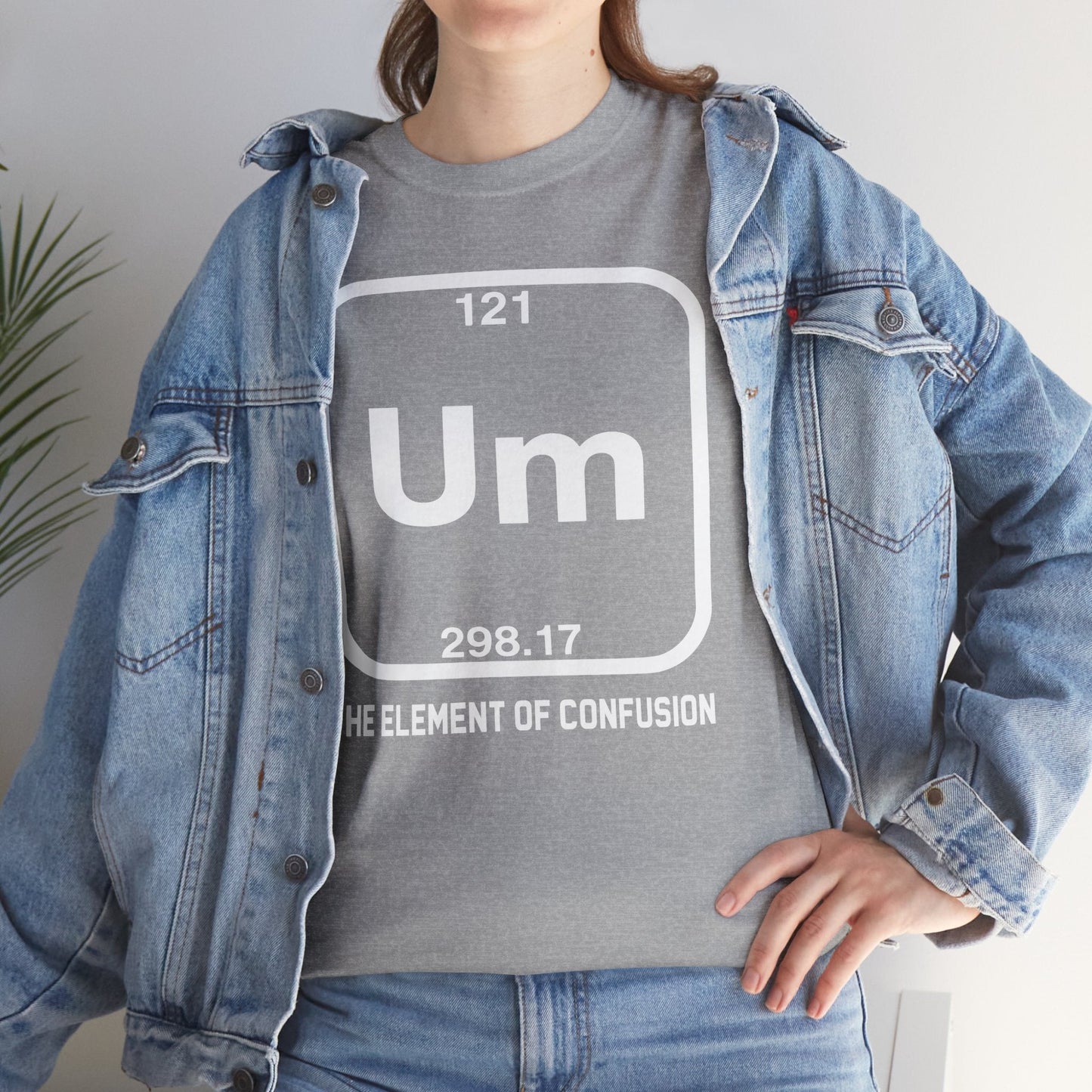 Um! Element Of Confusion Periodic Table Science T-Shirt