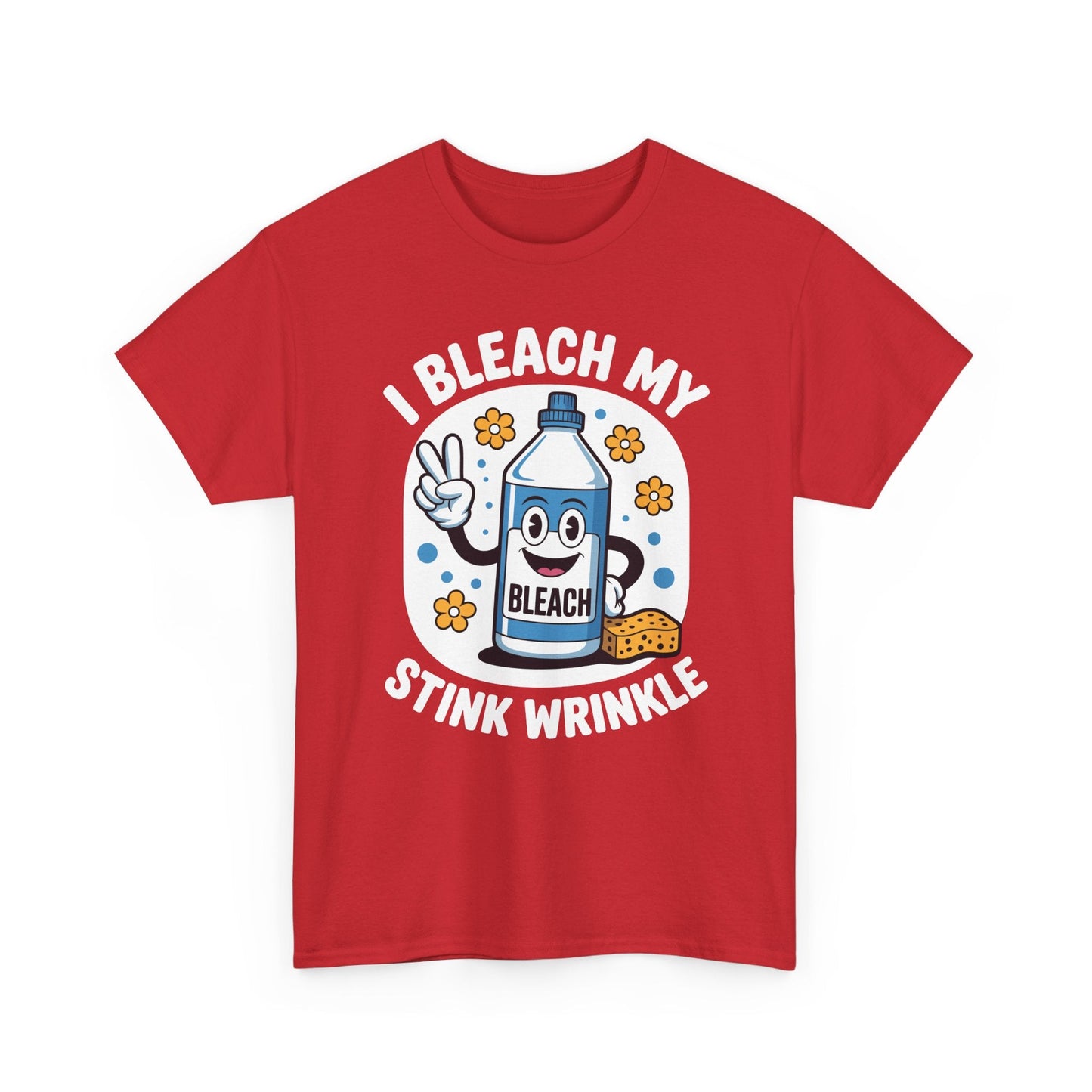 I Bleach My Stink Wrinkle Funny Sarcastic embarrassing Meme T-Shirt