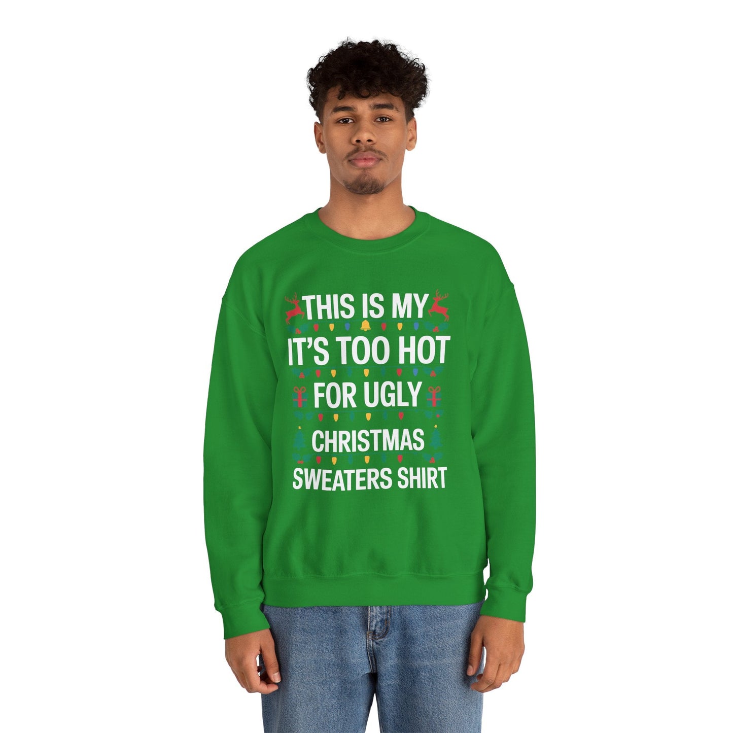 Too Hot for Ugly Christmas Sweater Funny Xmas Women Men  Sweatshirt