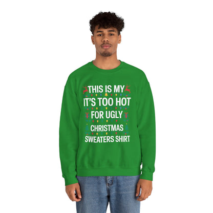 Too Hot for Ugly Christmas Sweater Funny Xmas Women Men  Sweatshirt