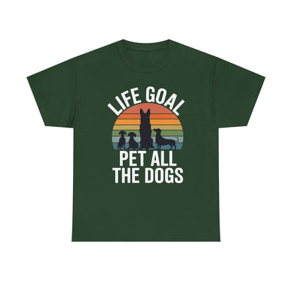 Life Goal Pet All The Dogs Funny Dog T-Shirt