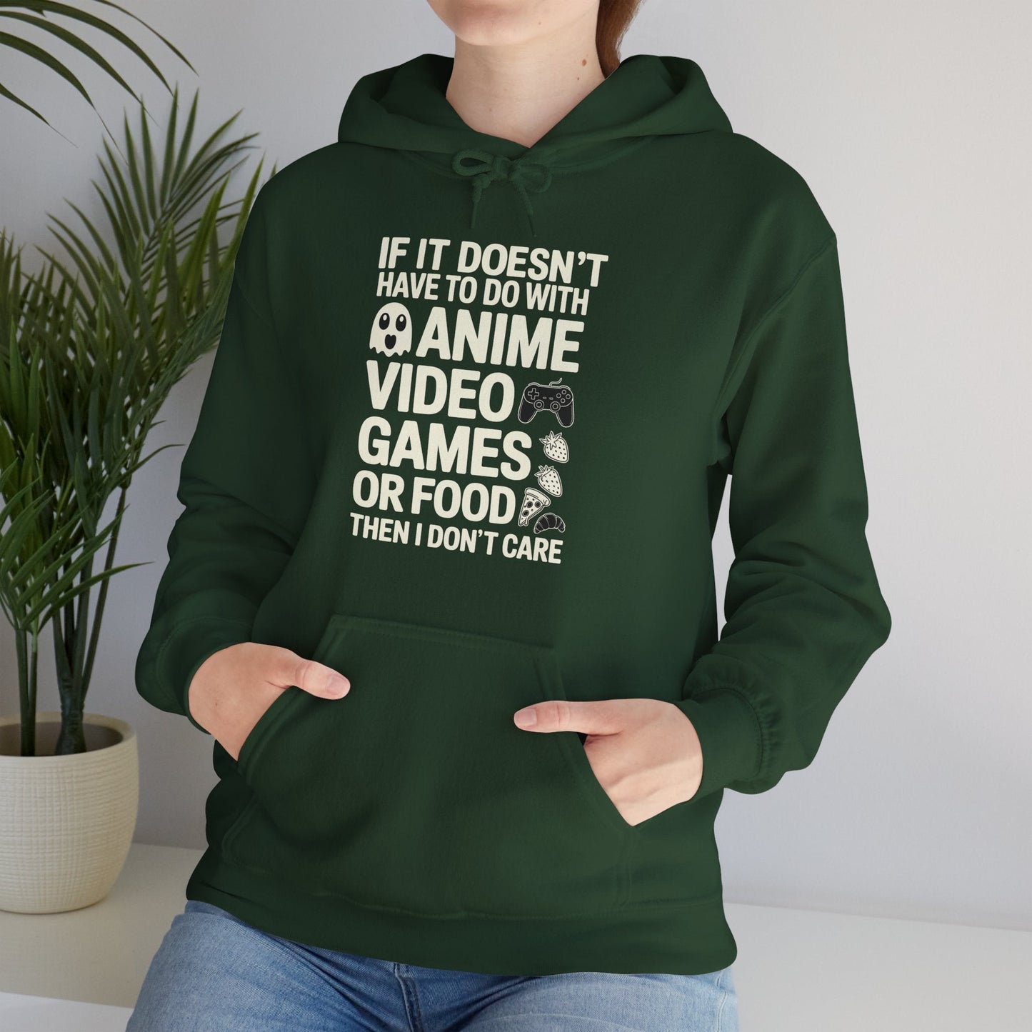 If It’s Not Anime, Video Games, or Food I Don’t Care Hoodie