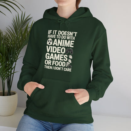 If It’s Not Anime, Video Games, or Food I Don’t Care Hoodie