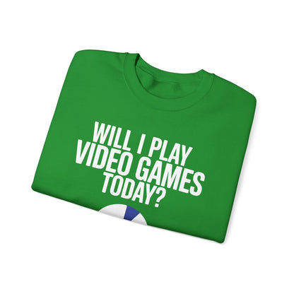 Funny Will I play Video Games today Gamer Gaming Sweatshirt