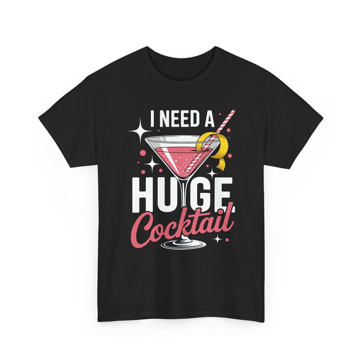 I Need a Huge COCKtail Adult Joke Funny Drinking Quote T-Shirt