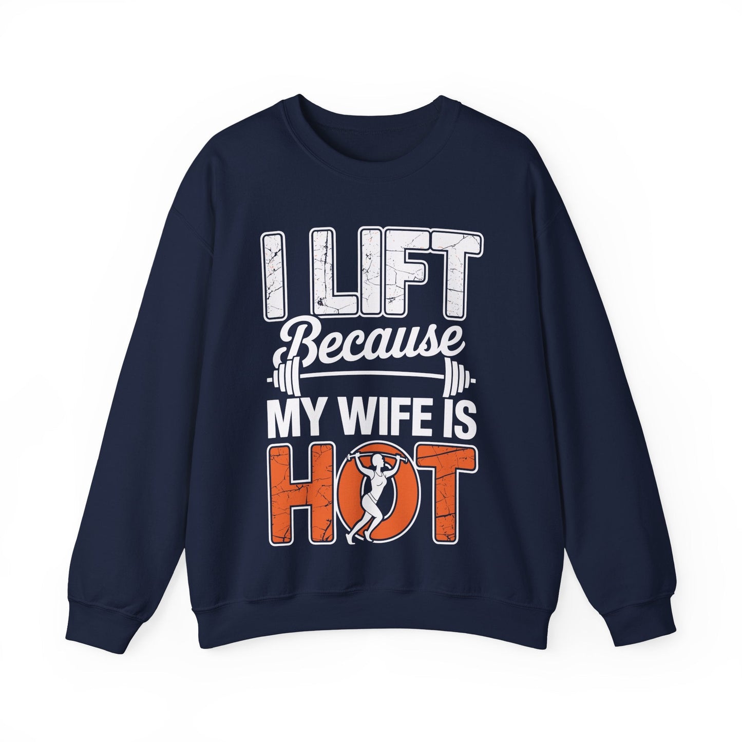 I lift because my wife is hot - powerlifter workout fitness Sweatshirt