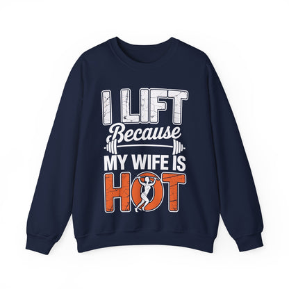 I lift because my wife is hot - powerlifter workout fitness Sweatshirt