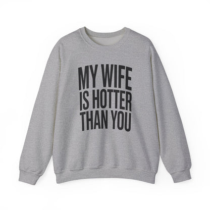 Funny My Wife Is Hotter Than You Sarcastic Saying Sweatshirt