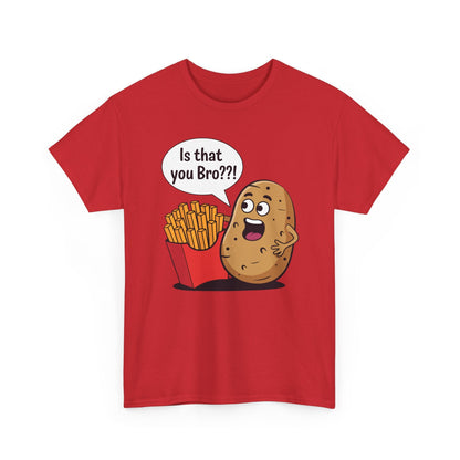 Funny French Fries Gifts Potato Is That You Bro French Fries Lover shirt