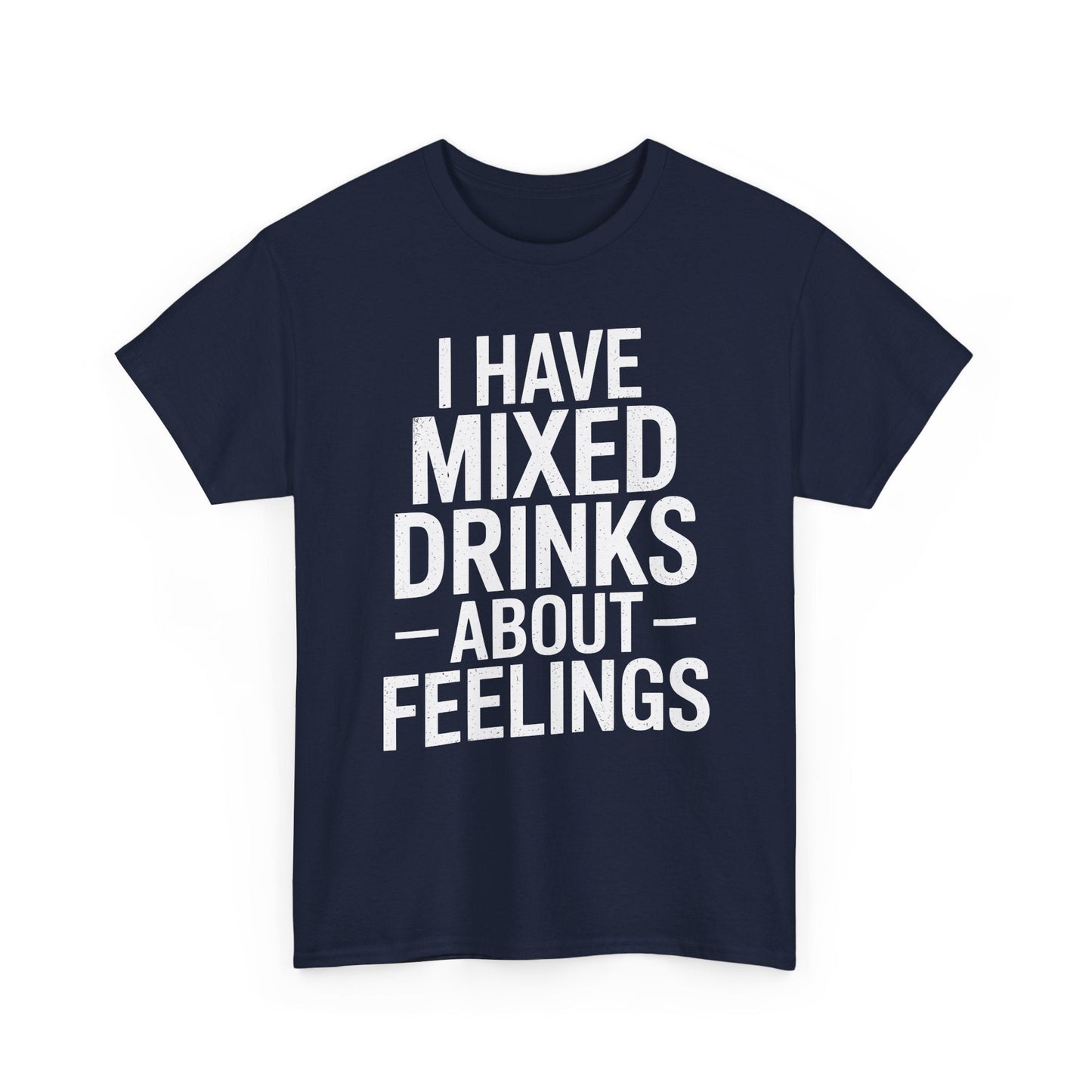 Funny Drinking I Have Mixed Drinks About Feelings T-Shirt